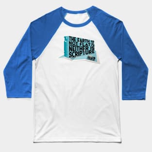 Scripture's Not Flat (Or The Earth) Baseball T-Shirt